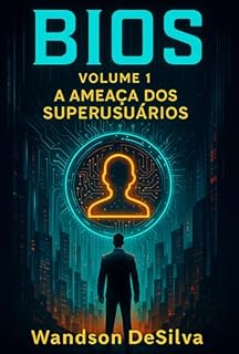 Livro Bios: Volume 1 - A Ameaça Dos Superusuários