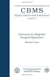 Lectures on Singular Integral Operators