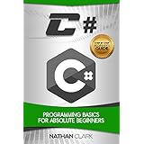 C#: Programming Basics for Absolute Beginners (Step-By-Step C# Book 1)