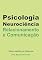 Livro Psicologia, Neurociência, Relacionamento e Comunicação (Empresas Livro 1)