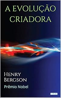 Livro A EVOLUÇÃO CRIADORA - Henry Bergson (Prêmio Nobel)
