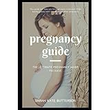 Pregnancy Guide: The Ultimate Pregnancy Guide Package