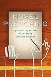 Novel Preaching: Tips from Top Writers on Crafting Creative Sermons by Alyce M. McKenzie