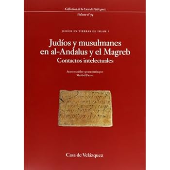 Judíos y musulmanes en al-Andalus y el Magreb: Contactos intelectuales / Judíos en tierras de Islam I (Collection de la Casa de Velázquez)