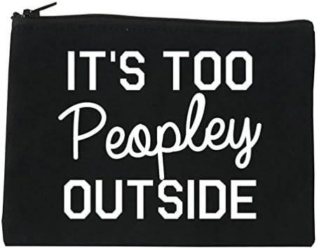 Its Too Peopley Outside Introvert Emo Cosmetic Makeup Bag