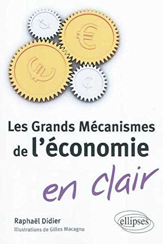 Les  grands mécanismes de l'économie en clair
