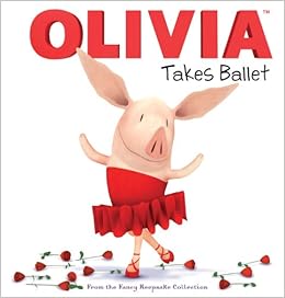OLIVIA Takes Ballet: From the Fancy Keepsake Collection (Olivia TV Tie-in), by Cordelia Evans