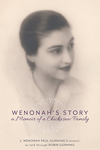 Wenonah's Story: A Memoir of a Chickasaw Family by Robin Gunning