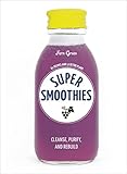 Super Smoothies: 61 Recipes and 12 Detox Plans by Fern Green