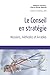 Le conseil en stratégie : Missions, méthodes et livrables by 