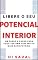 Livro Libere o Seu POTENCIAL INTERIOR: Um Passo a Passo para Você Ter uma Vida Muito Mais Satisfatória
