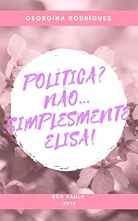 Livro Política? Não...Simplesmente Elisa!