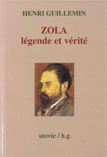 Zola, légende et vérité