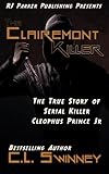 The Clairemont Killer: The True Story of Serial Killer Cleophus Prince, Jr. (Homicide True Crime Cases) (Volume 4)