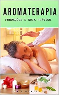 Livro AROMATERAPIA: FUNDAÇÕES E GUIA PRÁTICO