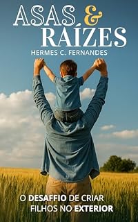 Livro ASAS & RAÍZES: O desafio de criar filhos no Exterior