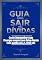 Livro GUIA PARA SAIR DAS DÍVIDAS: COMO REORGANIZAR SUAS FINANÇAS MESMO COM BAIXA RENDA COM AUXÍLIO DA I.A. GROK xIA