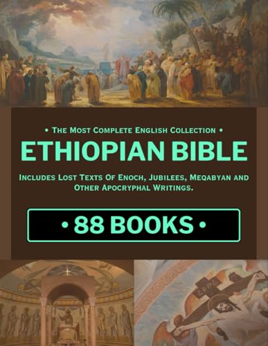 Ethiopian Bible in English Complete with 88 Books: Includes Lost Texts Of Enoch, Jubilees and Other Apocryphal Writings