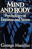 Mind and Body : Psychology of Emotion and Stress, Mandler, George, 0393953467