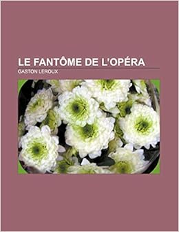 Le Fantome De L Opera French Edition Leroux Gaston Amazon Com Books