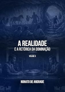 Livro A Realidade e a Retórica da Dominação: Vol. 3