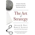 The Art of Strategy: A Game Theorist's Guide to Success in Business and Life