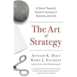 The Art of Strategy: A Game Theorist's Guide to Success in Business and Life