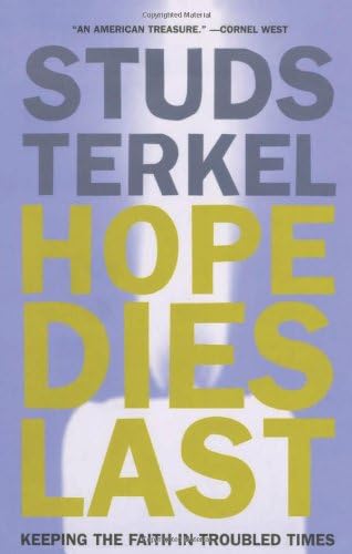 Hope Dies Last: Keeping the Faith In Troubled Times