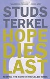 Hope Dies Last: Keeping The Faith In Troubled Times