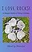 I Love Rocks!: A Simple Guide to Using Crystals by Shelly Norris