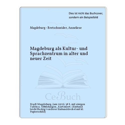 Magdeburg Als Kultur Und Sprachzentrum In Alter Und Neuer Zeit