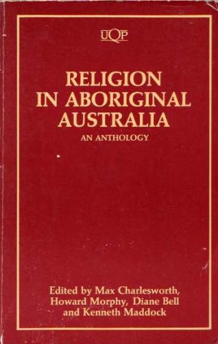 Religion in Aboriginal Australia: An Anthology