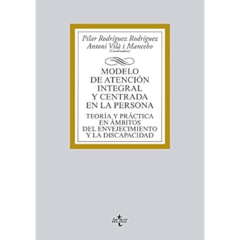 Modelo De Atención Integral Y Centrada En La Persona. Teoría Y Práctica En Ámbitos Del Envejecimiento Y La Discapacidad (Derecho - Biblioteca Universitaria De Editorial Tecnos) Modelo De Atención Integral Y Centrada En La Persona. Teoría Y Práctica En Ámbitos Del Envejecimiento Y La Discapacidad (Derecho - Biblioteca Universitaria De Editorial Tecnos)