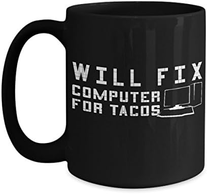 Information Technology Cup-Computer Tech-nician Coffee Mug-Nerd Geek Teen Gift-Funny-Will Fix for Tacos