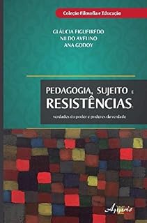Livro Pedagogia, Sujeitos e Resistências: Verdades do Poder e Poderes da Verdade: Verdades do Poder e Poderes da Verdade