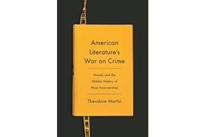 American Literature's War on Crime: Novels and the Hidden History of Mass Incarceration