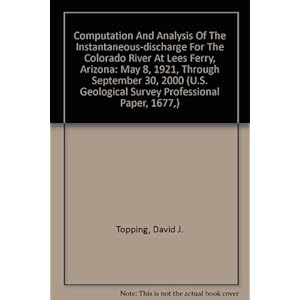 Computation And Analysis Of The Instantaneous-discharge For The Colorado River At Lees Ferry, Arizona: May 8, 1921, Through September 30, 2000 (U.S. G