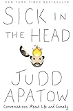 Sick in the Head: Conversations About Life and Comedy