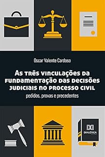 Livro As três vinculações da fundamentação das decisões judiciais no processo civil: pedidos, provas e precedentes
