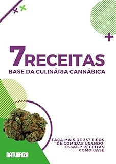 Livro 7 receitas - Base da culinária cannábica: Faça mais de 357 tipos de comidas usando essas 7 receitas como base