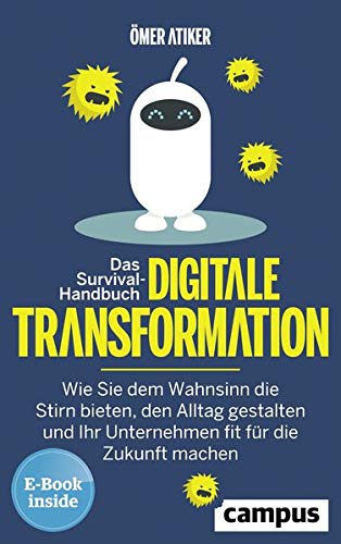 Das Survival Handbuch Digitale Transformation Wie Sie Dem Wahnsinn Atiker Omer Amazon De Bucher