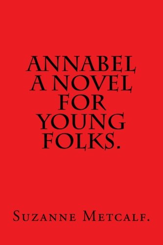 Annabel A Novel for Young Folks by Suzanne Metcalf.