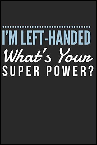 I M Left Handed What S Your Superpower Lefty Journal For Left Handed People Personalized Gift For Lefties Productions Dp 9781072516170 Amazon Com Books
