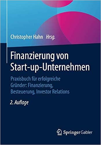 Finanzierung von Start-up-Unternehmen: Praxisbuch für erfolgreiche Gründer: Finanzierung, Besteuerung, Investor Relations, by Christopher Hahn Finanzierung von Start-up-Unternehmen: Praxisbuch für erfolgreiche Gründer: Finanzierung, Besteuerung, Investor Relations, by Christopher Hahn