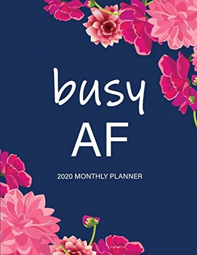 Busy AF: 2020 Monthly Planner: Large Monthly Planner with Inspirational Quotes