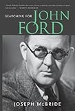 Searching for John Ford by Joseph McBride
