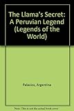 The Llama's Secret: A Peruvian Legend (Legends of the World)