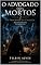 Livro O ADVOGADO DOS MORTOS 2: Alguns mortos pedem justiça. Outros pedem socorro...
