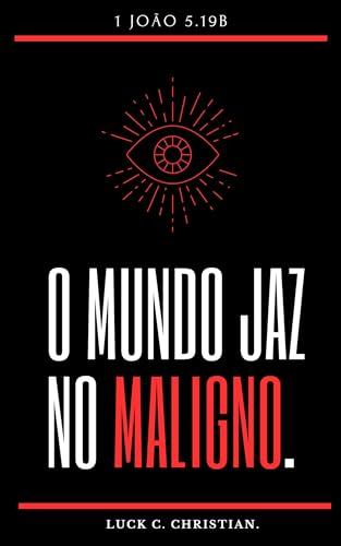 O Mundo jaz no maligno.: 1 João 5.19: “Sabemos que somos de Deus, e que ...