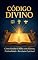 Livro CÓDIGO DIVINO: Como Estudar a Bíblia com Clareza, Profundidade e Revelação Espiritual